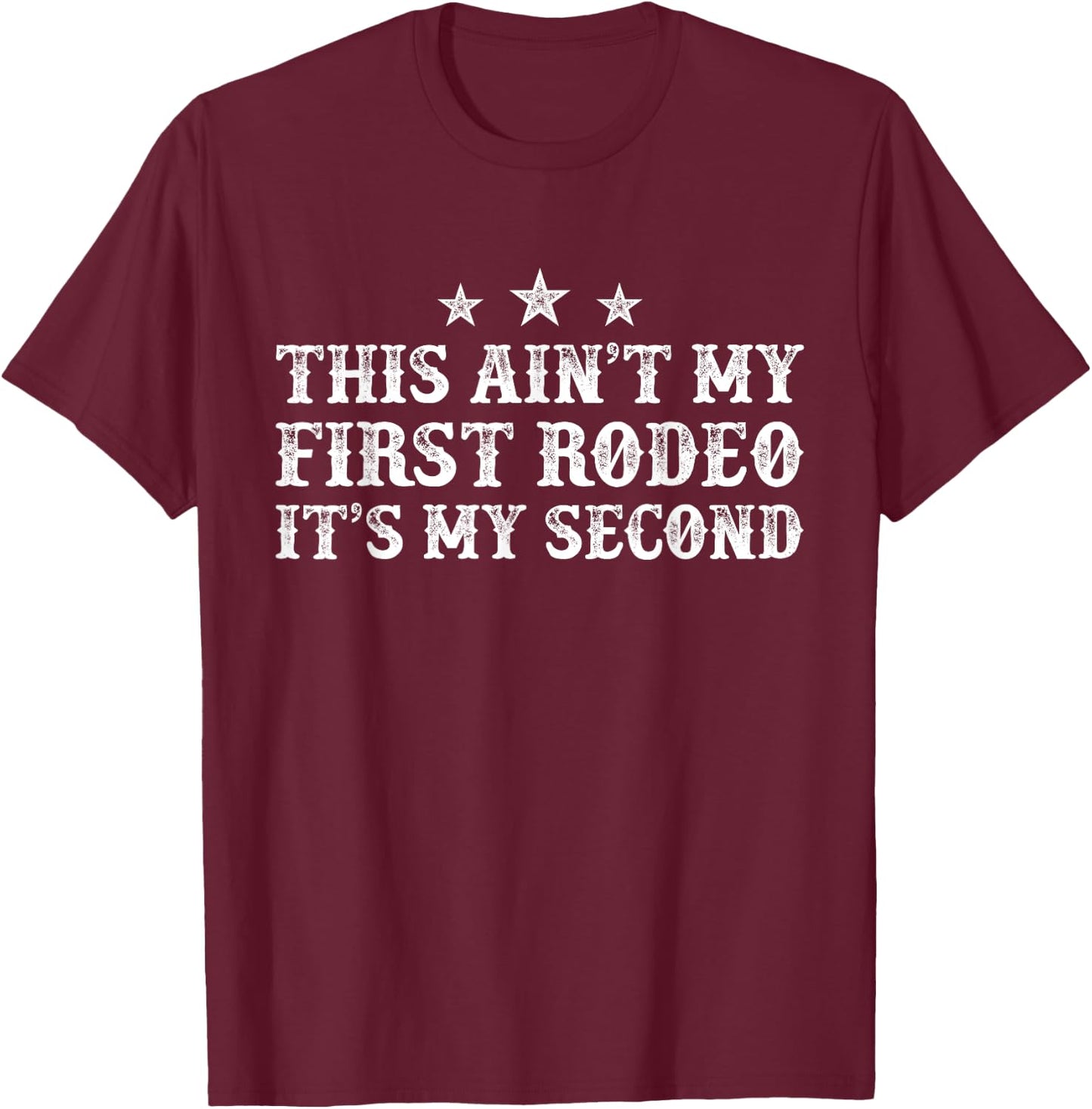 This Ain't My First Rodeo It's My Second T-Shirt - T-Shirt | Maroon