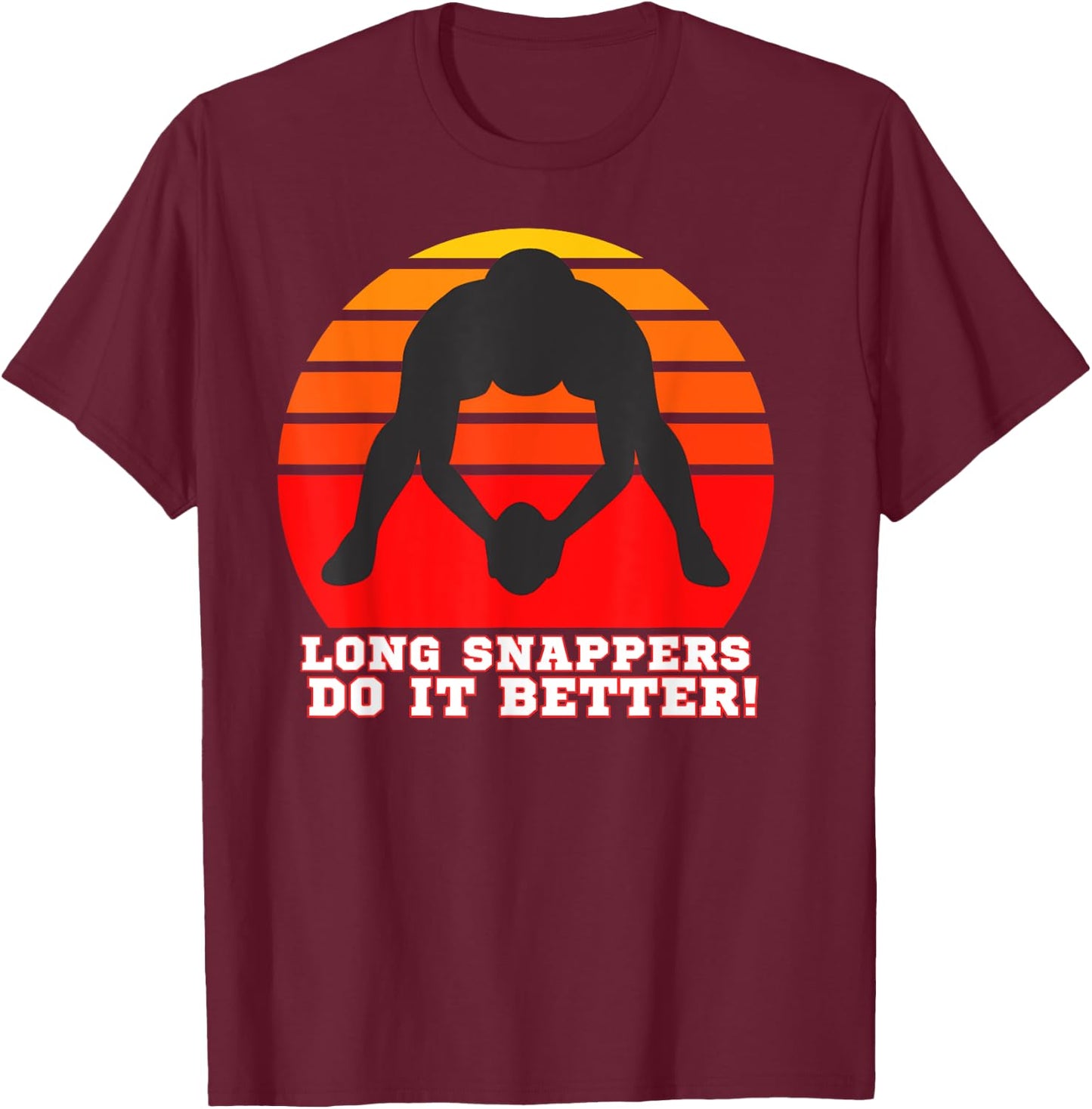 Long Snapper Shirt , Long Snappers, Long Snap Shirt T-Shirt - T-Shirt | Maroon