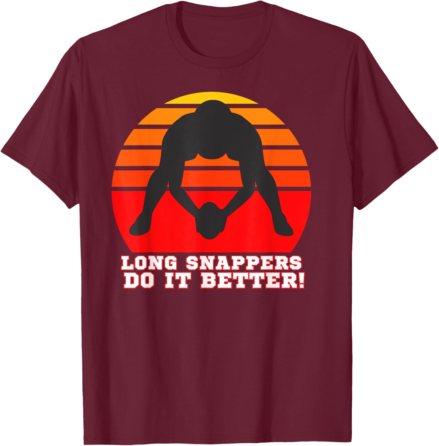 Long Snapper Shirt , Long Snappers, Long Snap Shirt T-Shirt - T-Shirt | Maroon