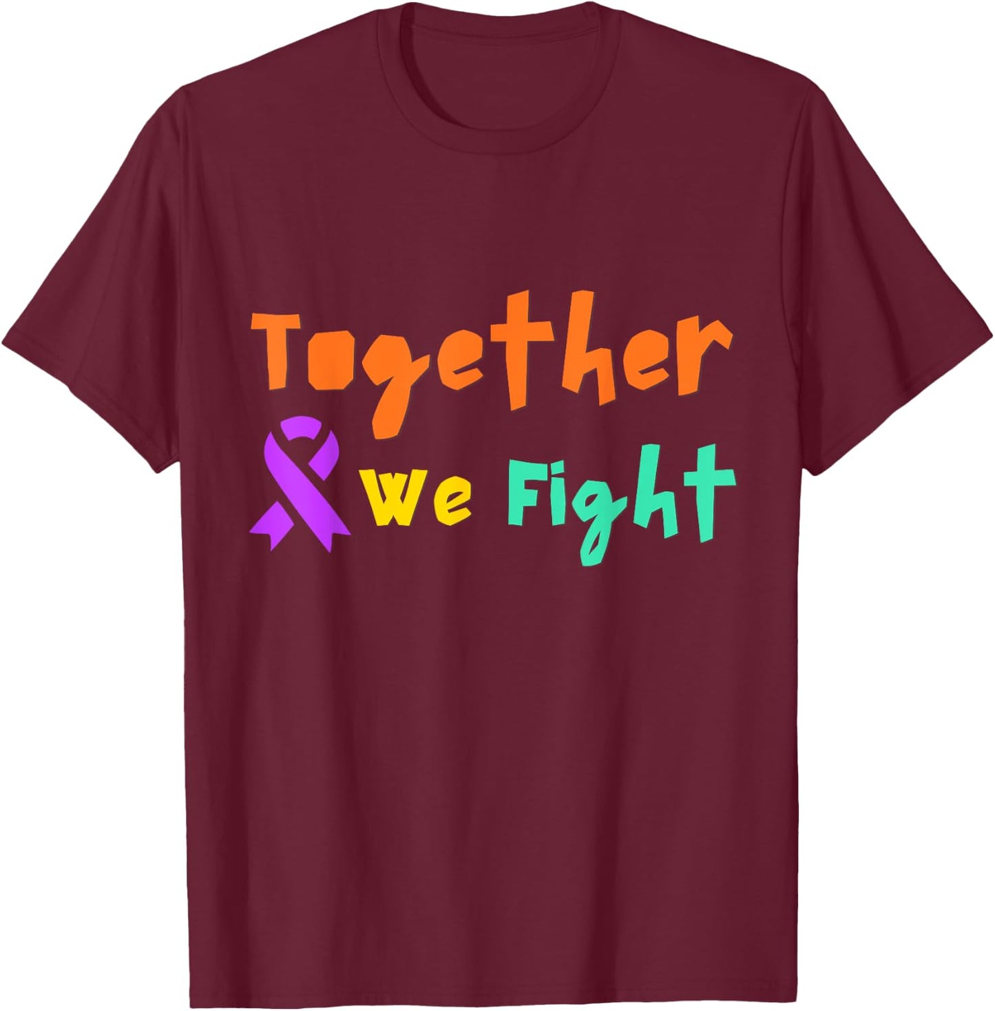 We Fight Together Cancer Awareness Purple Ribbon Friend Love T-Shirt - T-Shirt | Maroon