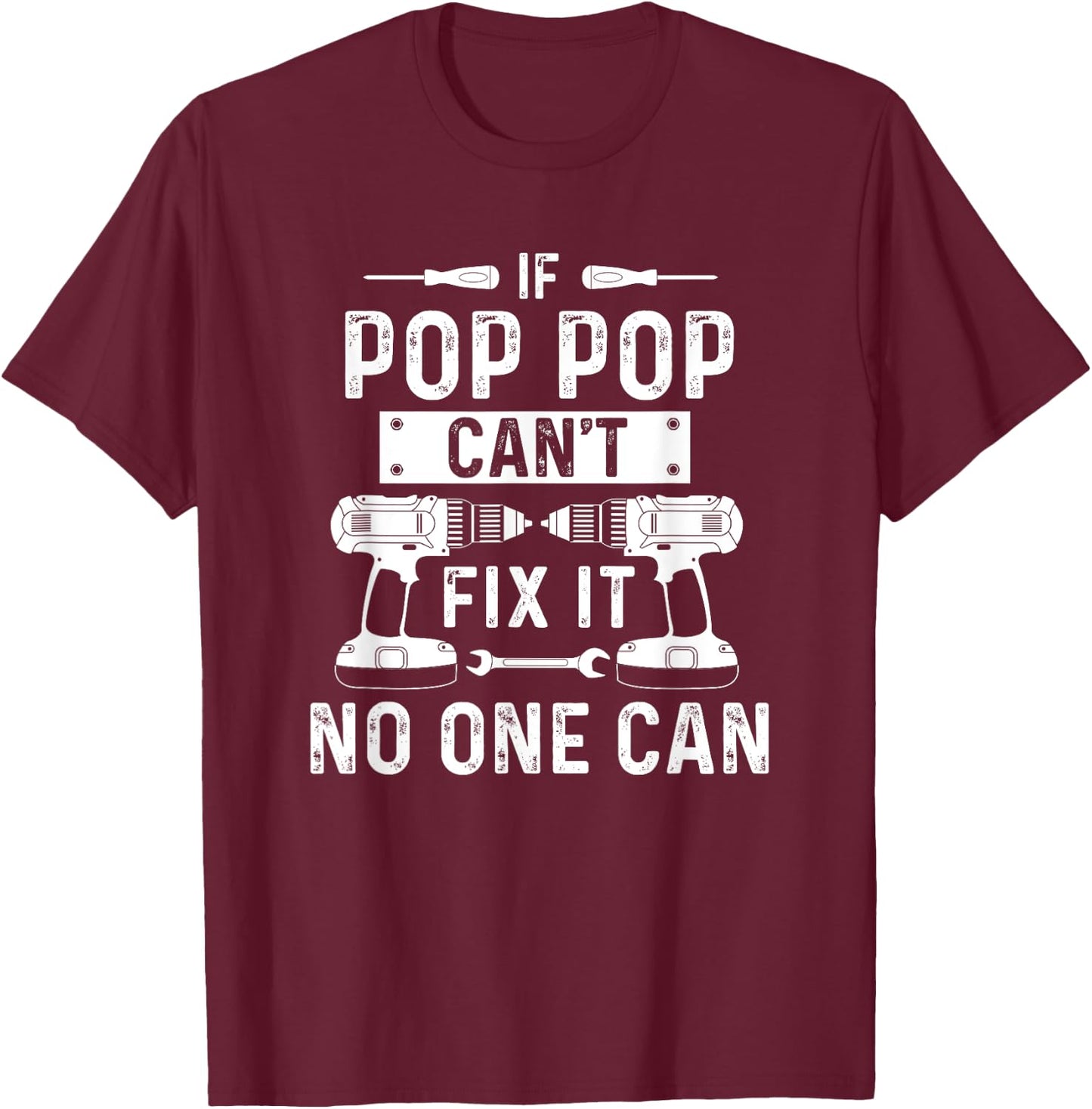 If Pop-Pop Can't Fix It No-One Can Grandpa Pop-Pop T-Shirt - T-Shirt | Maroon