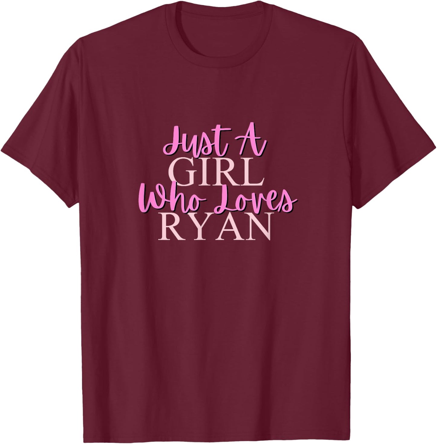 Just A Girl Who Loves Ryan Cute T-Shirt - T-Shirt | Maroon