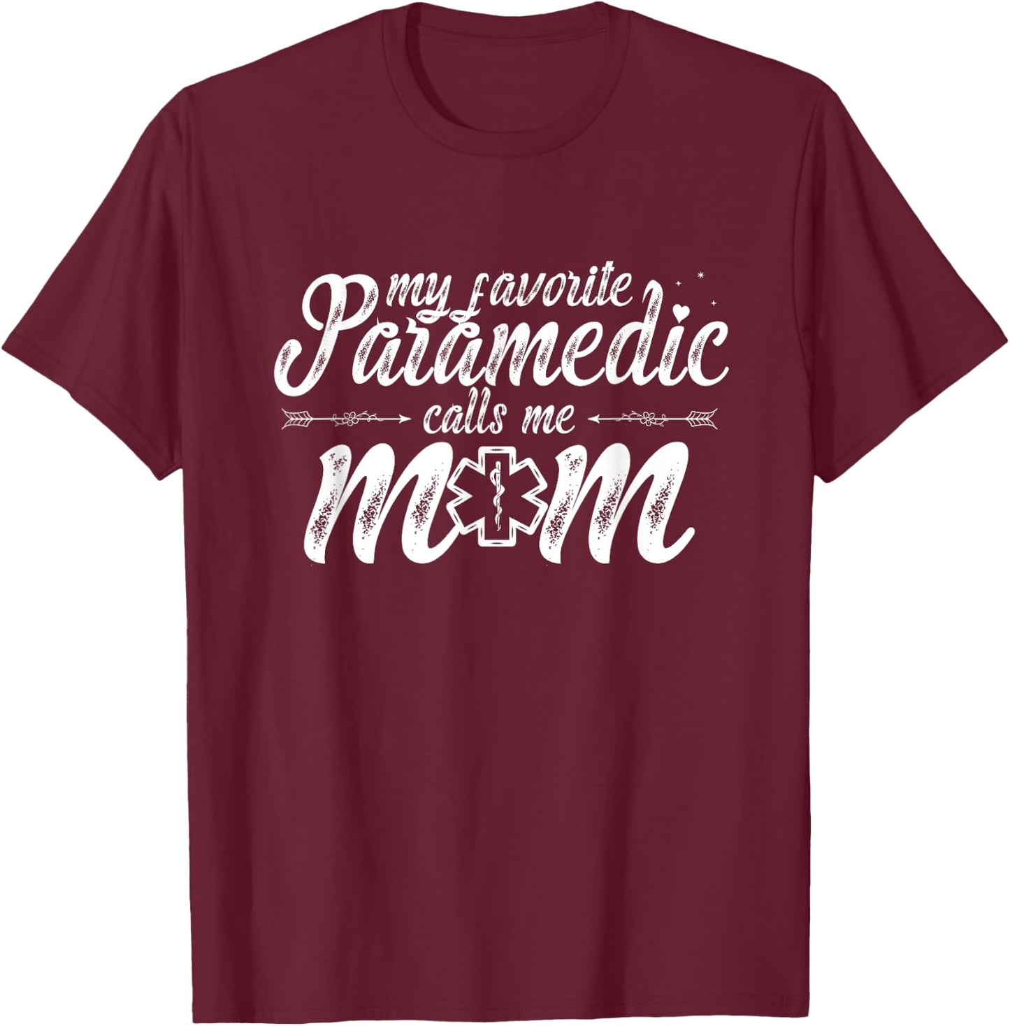 My Favorite Paramedic Calls Me Mom Paramedic Lovers Gifts T-Shirt - T-Shirt | Maroon