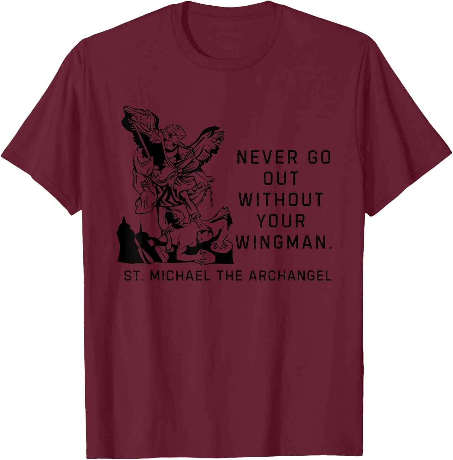 Never Go Out Without Your Wingman Christian Faith T-Shirt - T-Shirt | Maroon