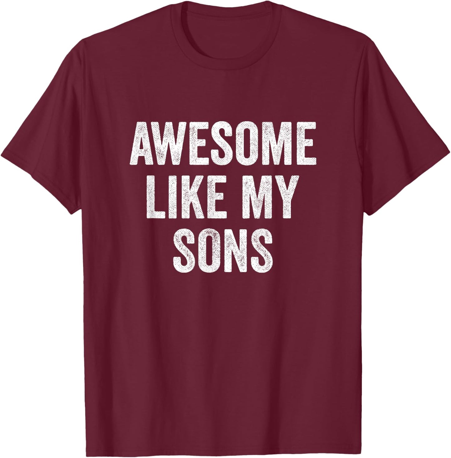 Awesome Like My Sons T-Shirt - T-Shirt | Maroon