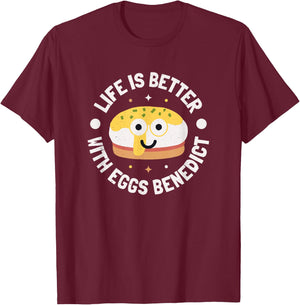 Life Is Better With Eggs Benedict - Eggs Benedict Lover T-Shirt - T-Shirt | Maroon