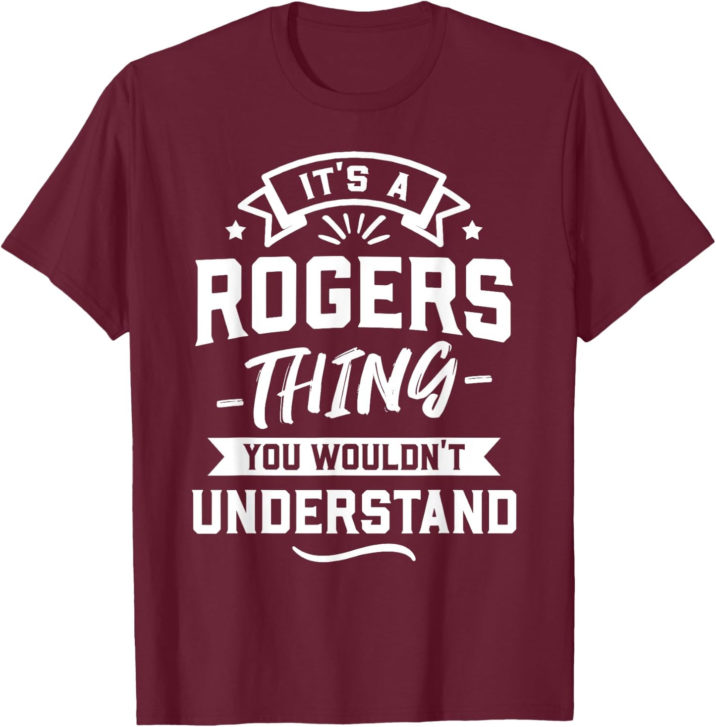 It's A Rogers Thing You Wouldn't Understand - Surname Gift T-Shirt - T-Shirt | Maroon