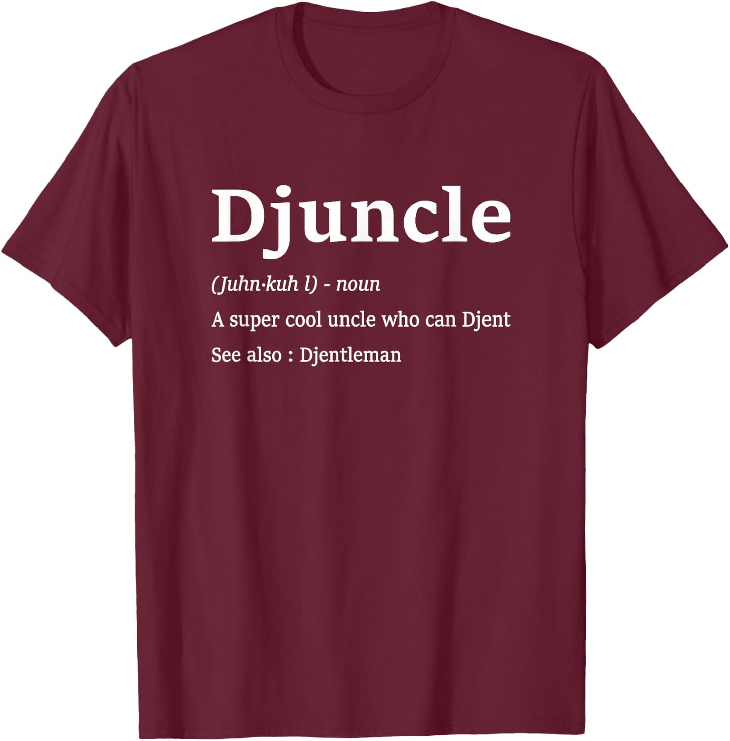 Djuncle Funny Djent Uncle Sayings Djentleman Djenty Guitar T-Shirt - T-Shirt | Maroon