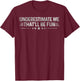 Underestimate Me That'll Be Fun Sarcastic Vintage T-Shirt - T-Shirt | Maroon