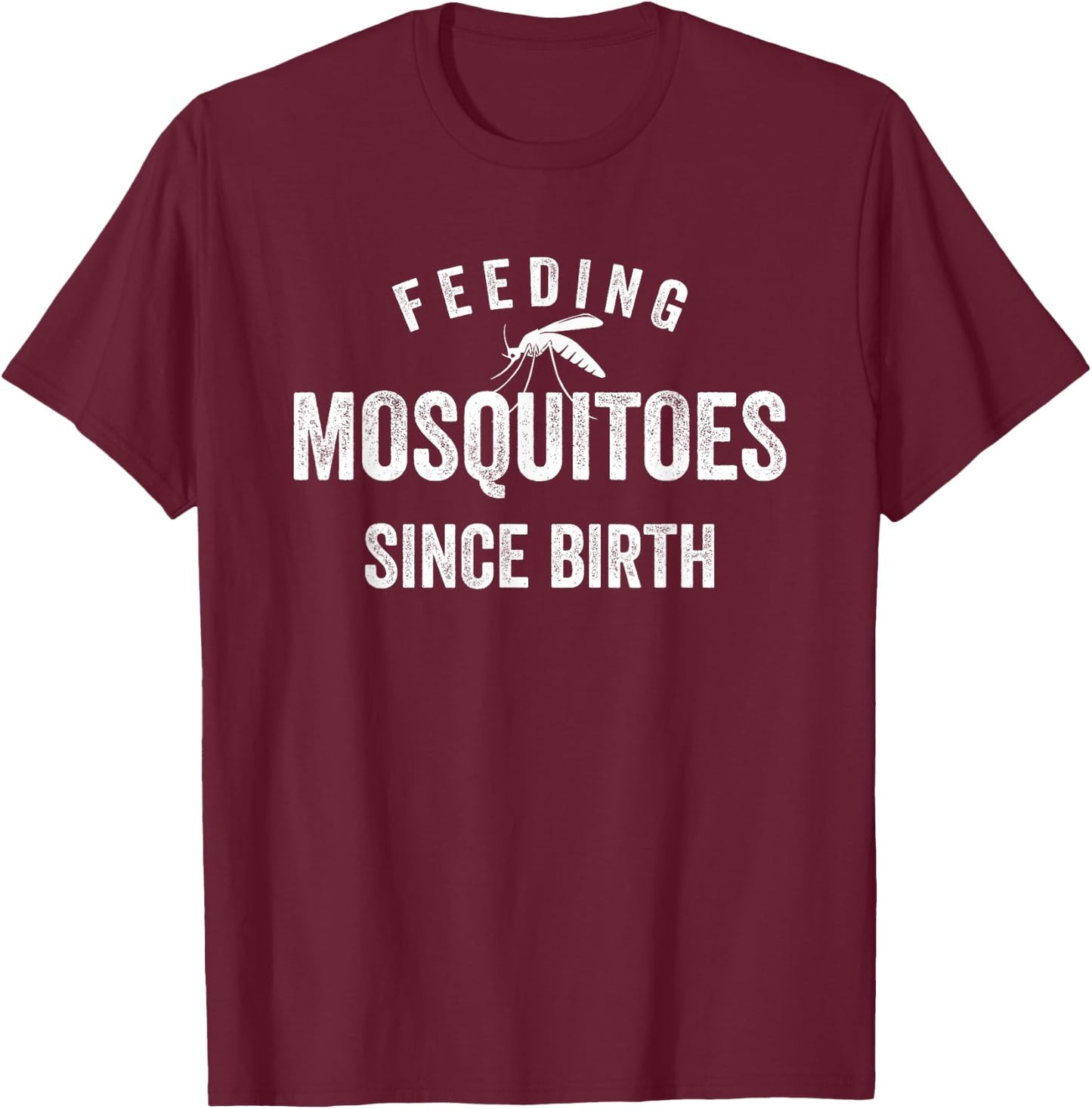 Feeding Mosquitoes Since Birth Funny Travel Lover Campaign T-Shirt - T-Shirt | Maroon