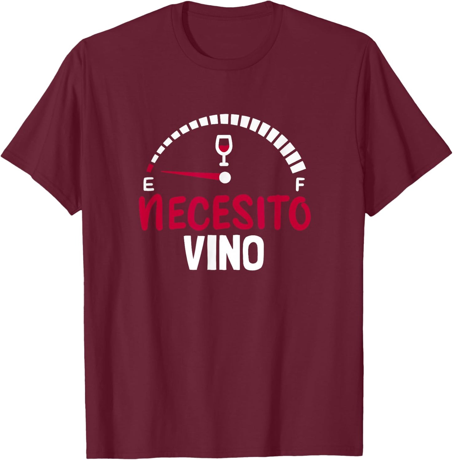 Necesito Vino I Need A Wine Spanish Indicador De Combustible T-Shirt - T-Shirt | Maroon