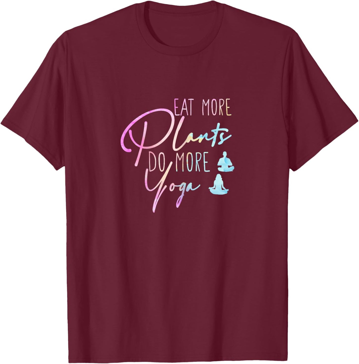 Eat More Plants Do More Yoga T-Shirt - T-Shirt | Maroon