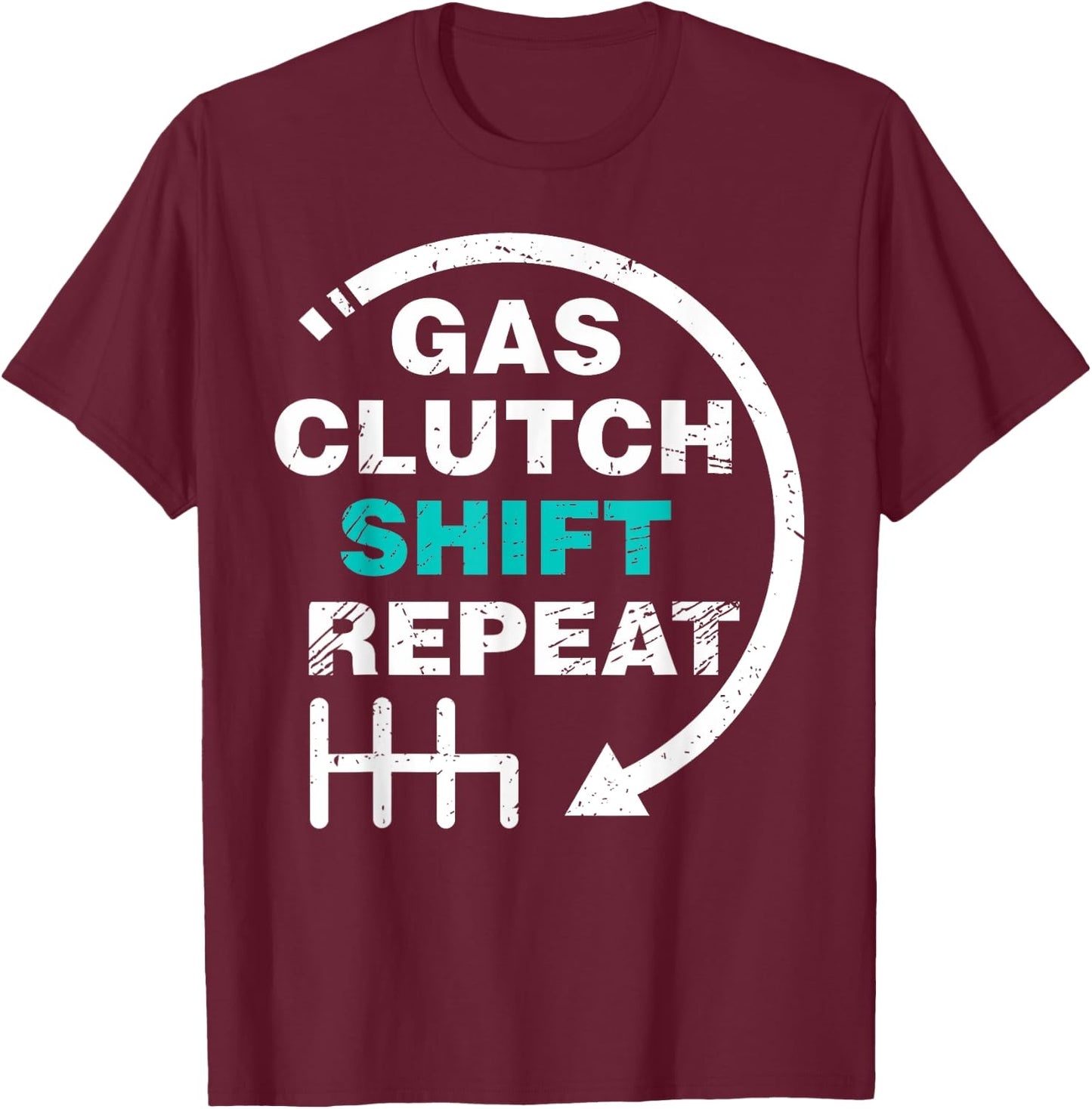 Gas Clutch Shift Repeat Funny Automotive Mechanic Gift Men T-Shirt - T-Shirt | Maroon