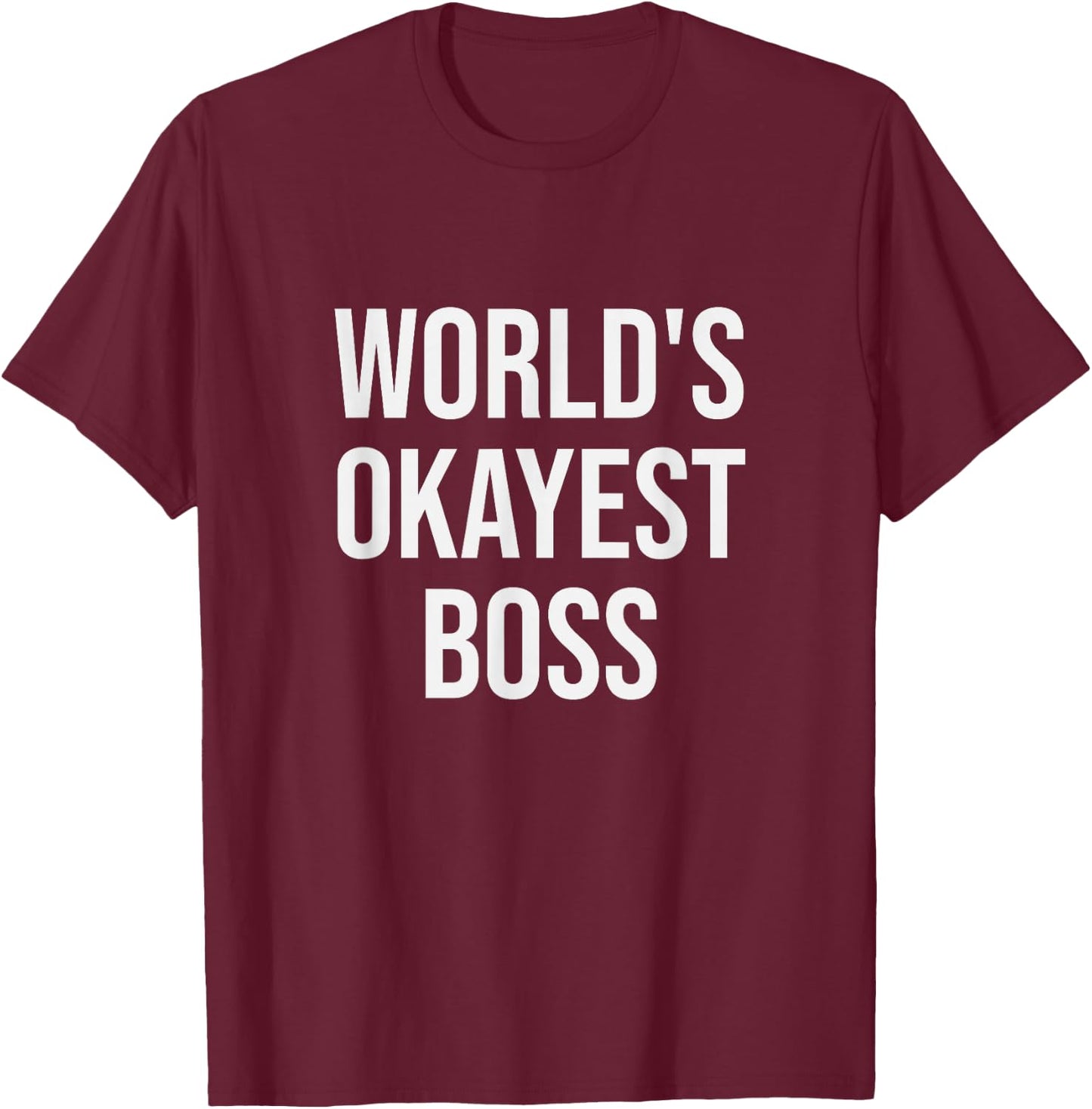 World's Okayest Boss - Funny Boss Gift T-Shirt - T-Shirt | Maroon