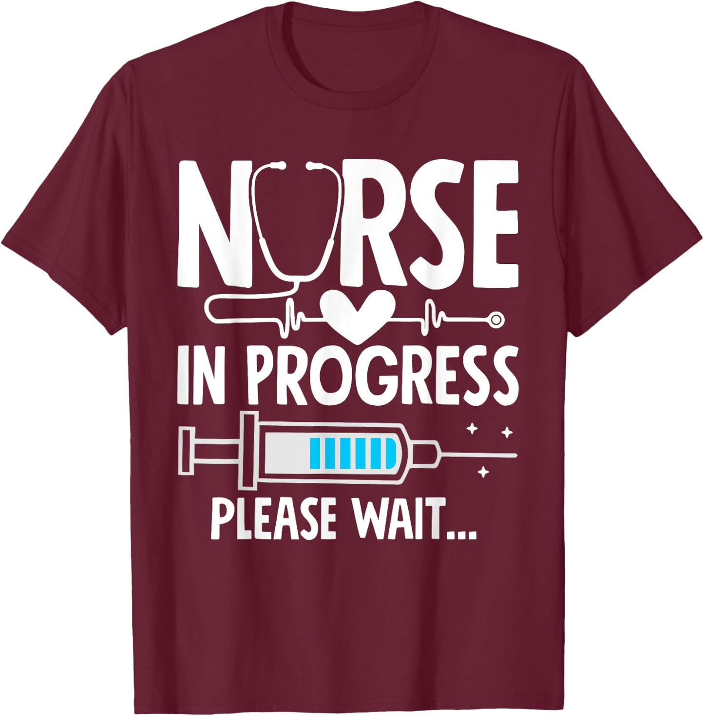 Nursing Student Women Girls Funny Nurse In Progress T-Shirt - T-Shirt | Maroon