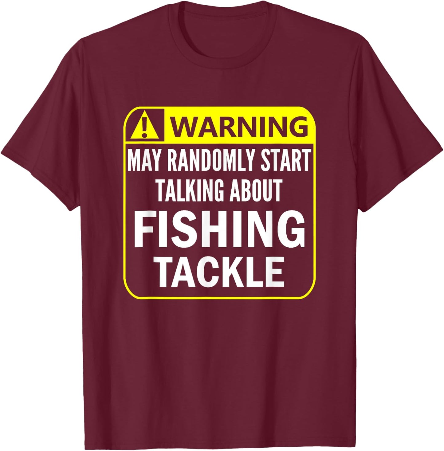 Warning Sign Fishing Tackle Shirt Fisherman Lure Plug Jig T-Shirt - T-Shirt | Maroon