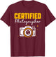Certified Photographer Camera Job Photographers Photography T-Shirt - T-Shirt | Maroon