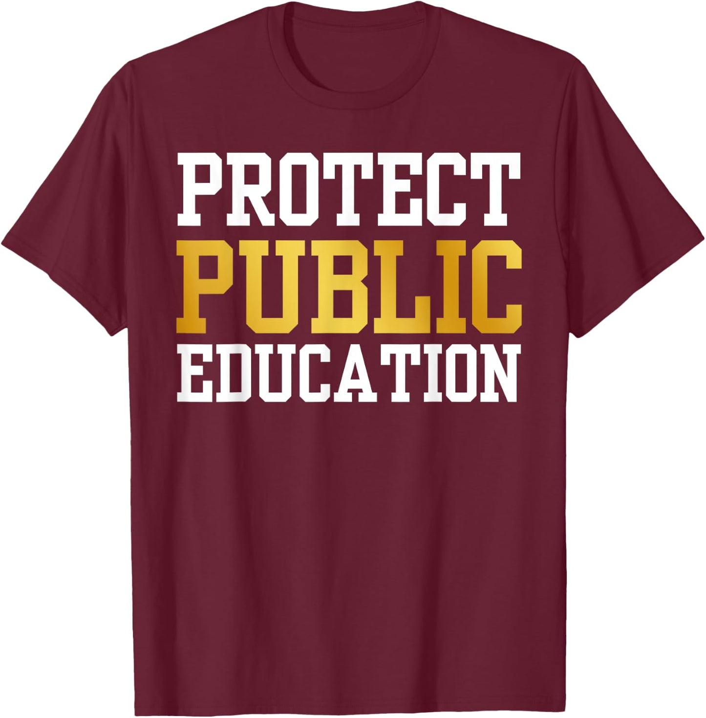 Protect Public Education T Support Public Education T-Shirt - T-Shirt | Maroon