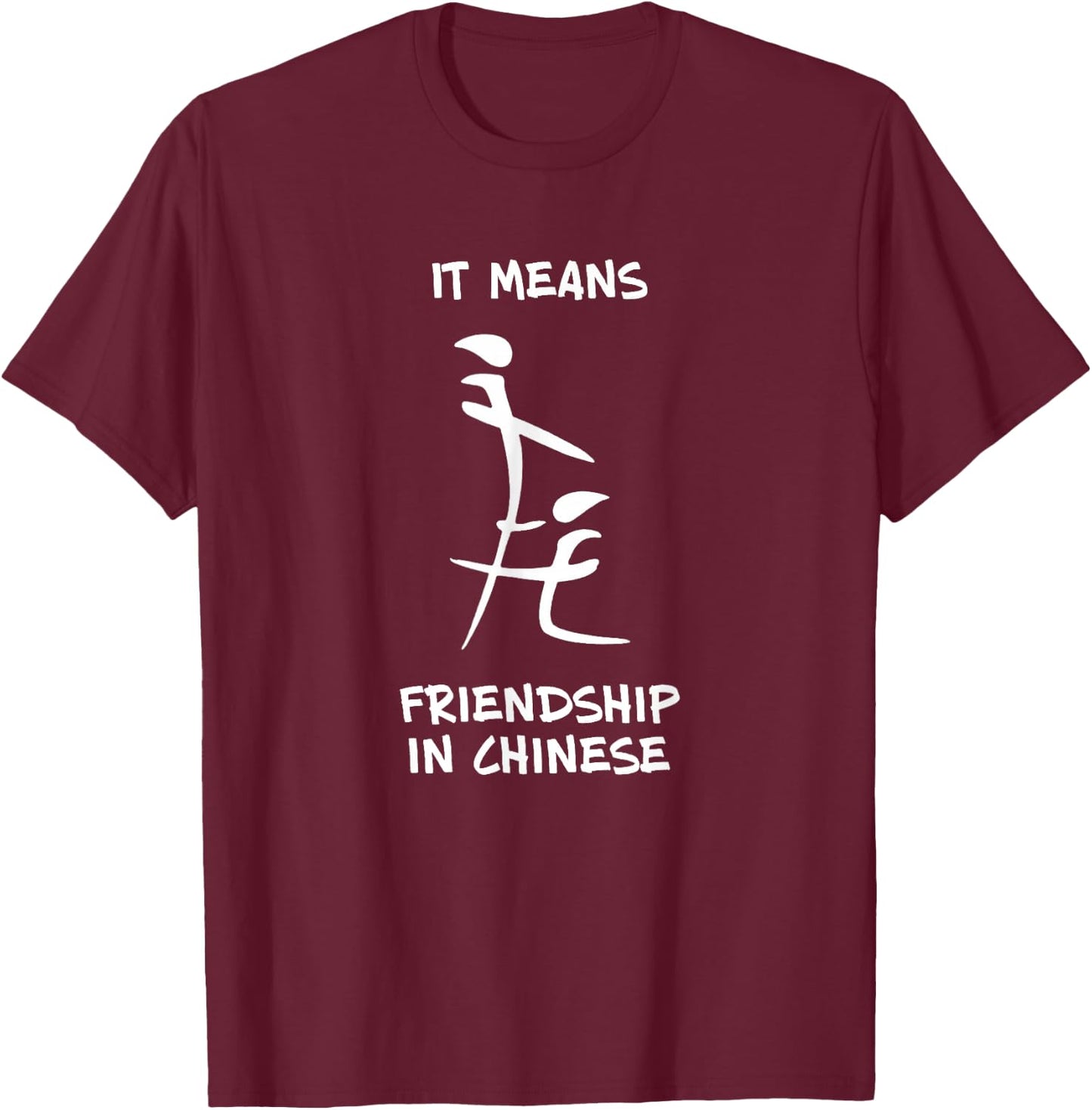 This Means Friendship In Chinese THE ORIGINAL T-Shirt - T-Shirt | Maroon
