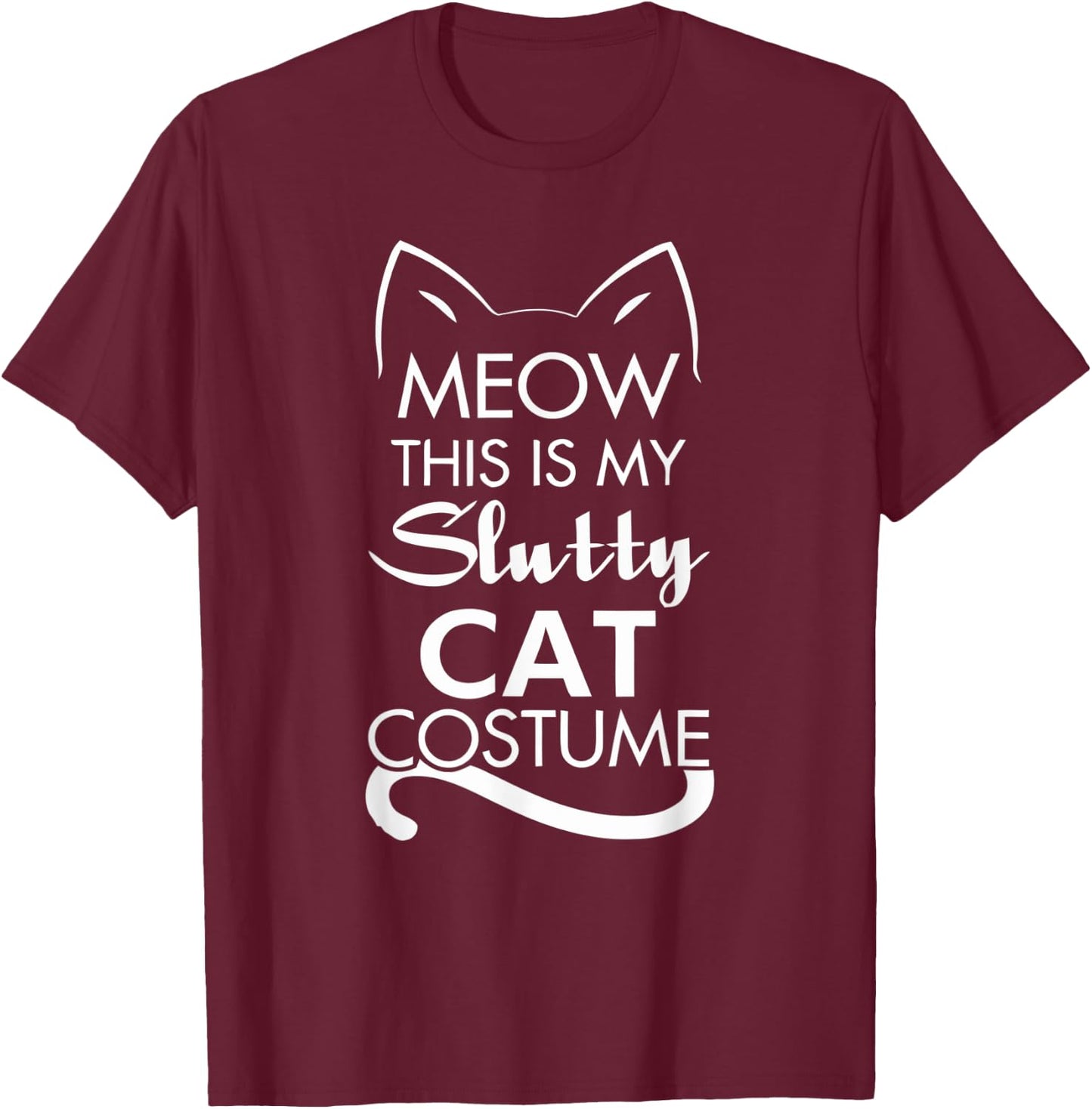 Funny Meow This is My Slutty Cat Halloween Costume Women T-Shirt - T-Shirt | Maroon