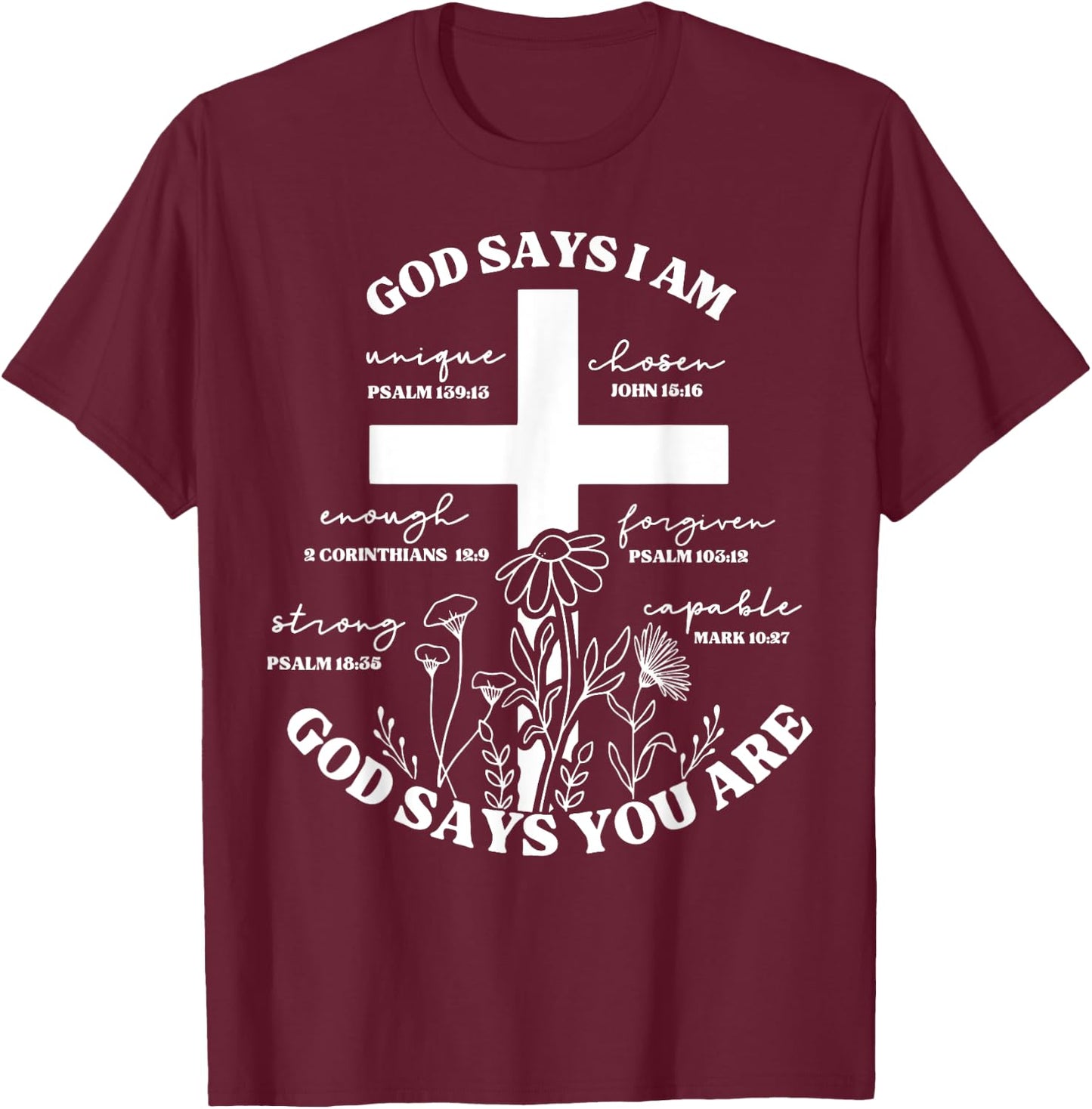 God Says I Am - God Says You Are Bible Verse Cross Christian T-Shirt - T-Shirt | Maroon