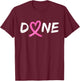 Done Last Day of Radiation Chemo Breast Cancer Love Heart T-Shirt - T-Shirt | Maroon