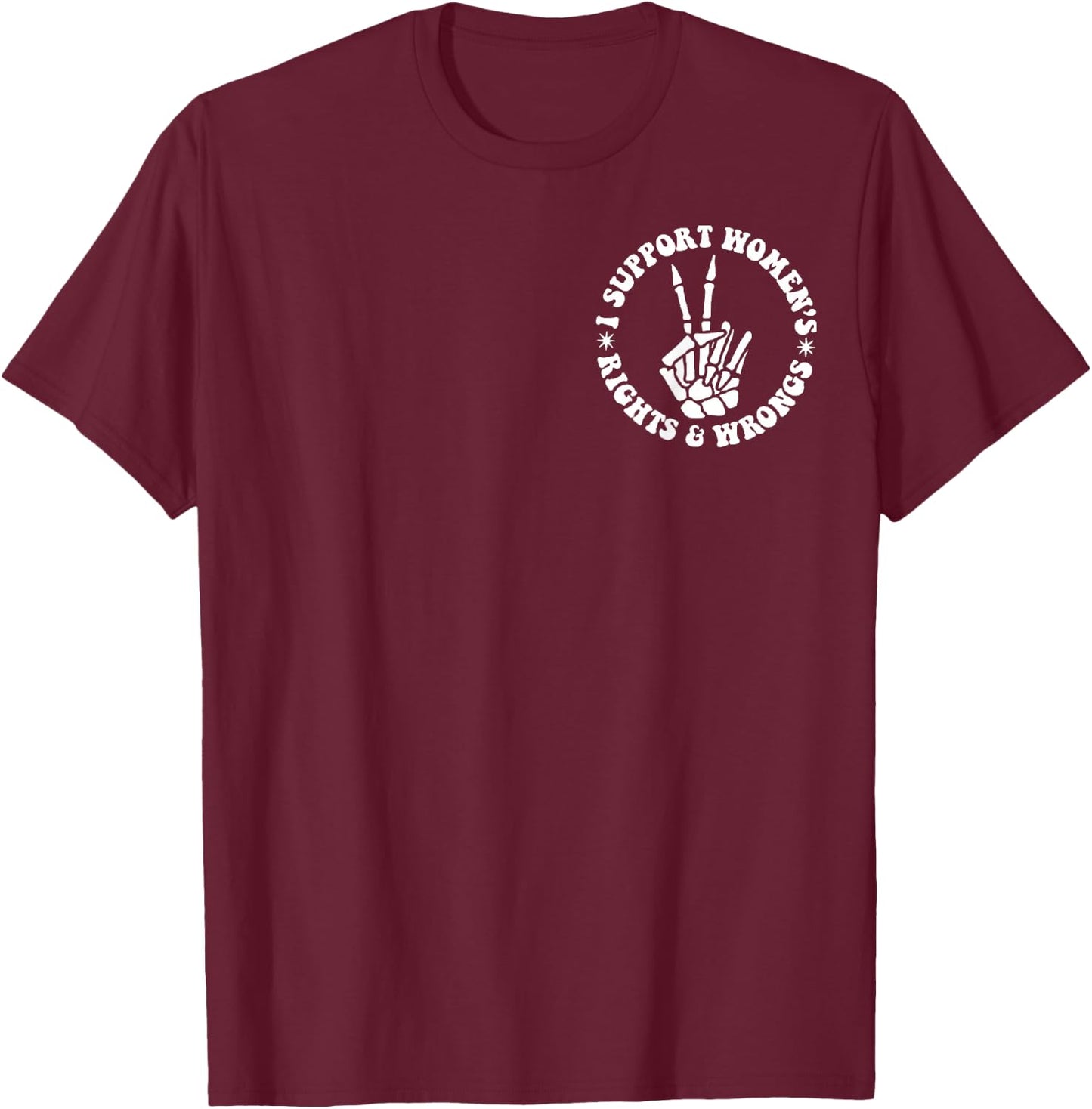 I Support Women's Rights And Wrongs (Front & Back) Groovy T-Shirt - T-Shirt | Maroon
