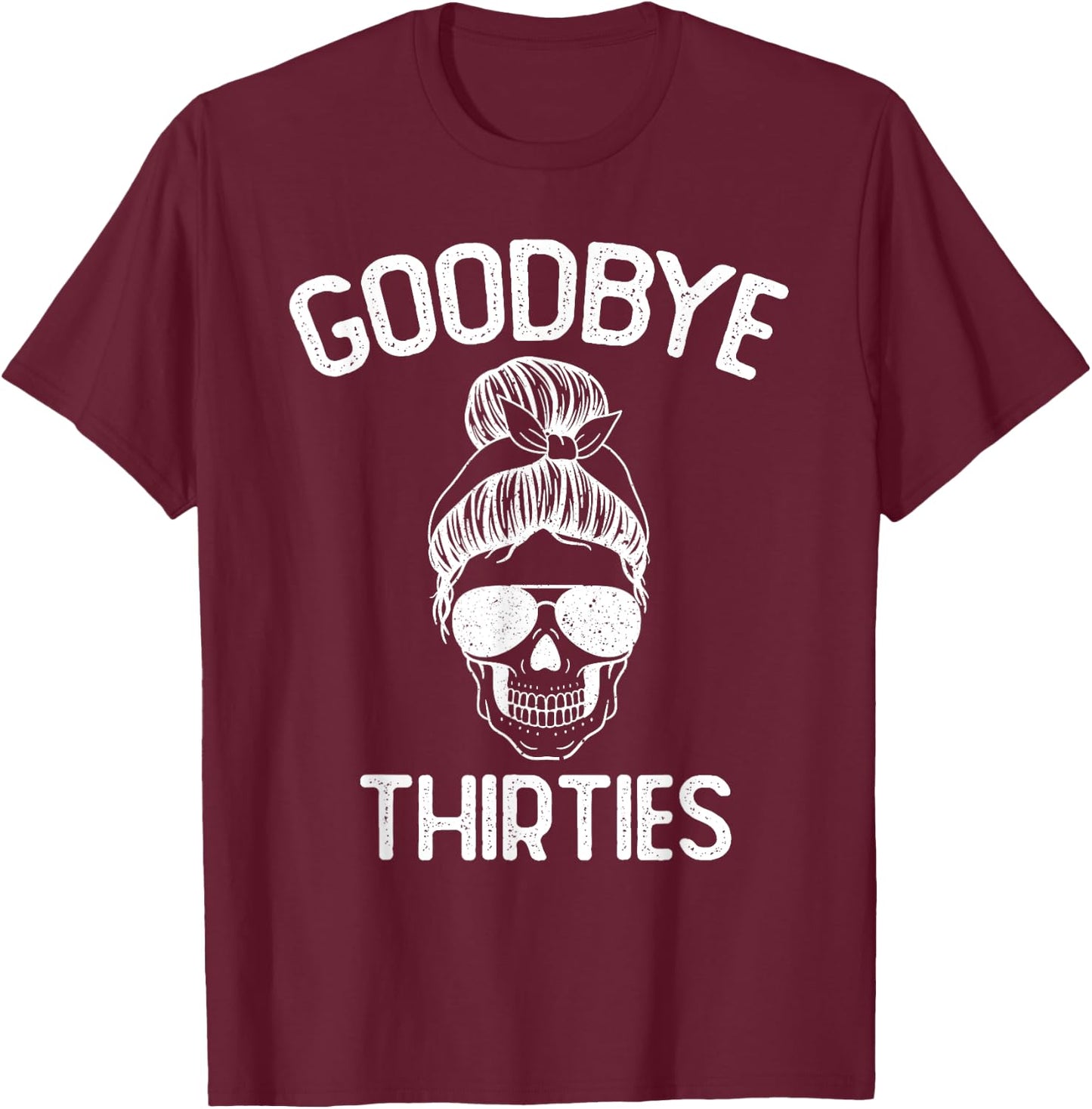Saying Goodbye to My 30s, Last Year In My 30s, Rip Thirties T-Shirt - T-Shirt | Maroon