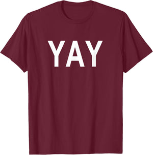 Shirt That Says Yay T-Shirt - T-Shirt | Maroon