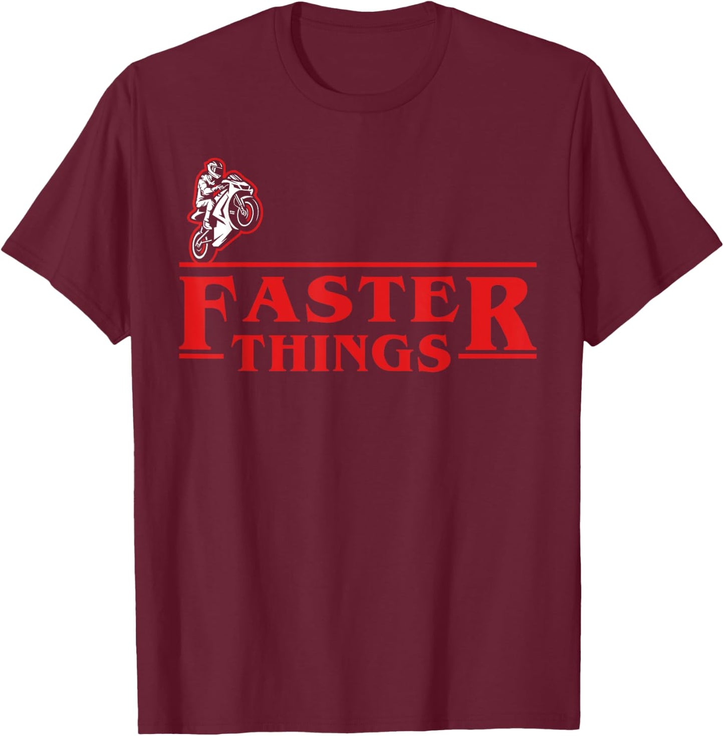 Faster Things Motorbike Racing Motorcycle Funny T-Shirt - T-Shirt | Maroon