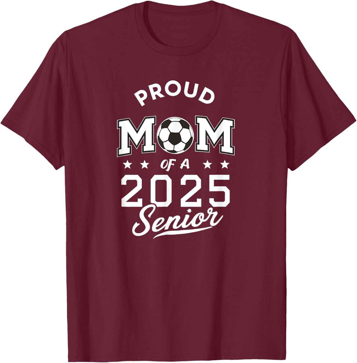 Senior 2025 Soccer Mom High School Graduation Outfit Proud T-Shirt - T-Shirt | Maroon