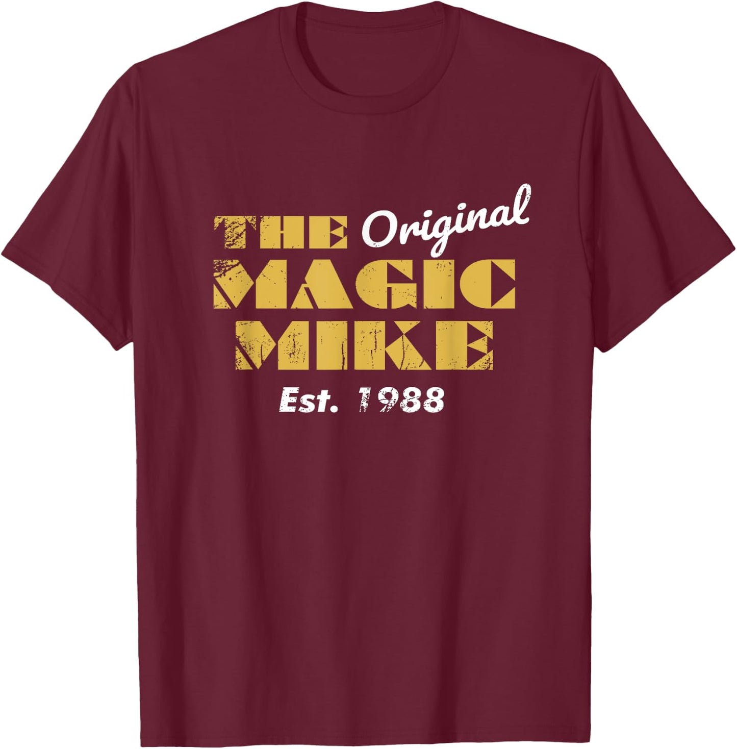 The Original Magic Mike Birthday 1988 T-Shirt - T-Shirt | Maroon