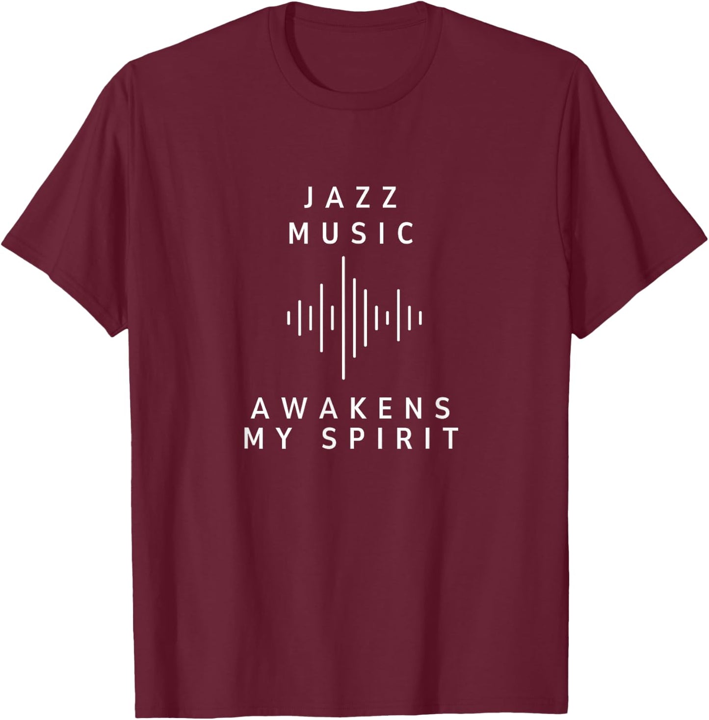 Jazz Music Awakens My Spirit Inspiring Music Lover Quote T-Shirt - T-Shirt | Maroon