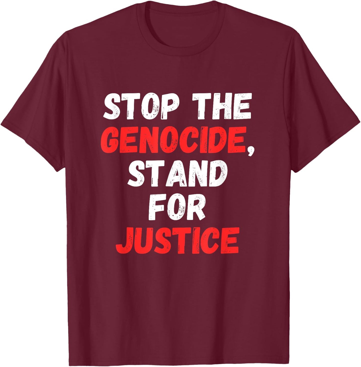 Stop the Genocide, Stand for Justice T-Shirt - T-Shirt | Maroon