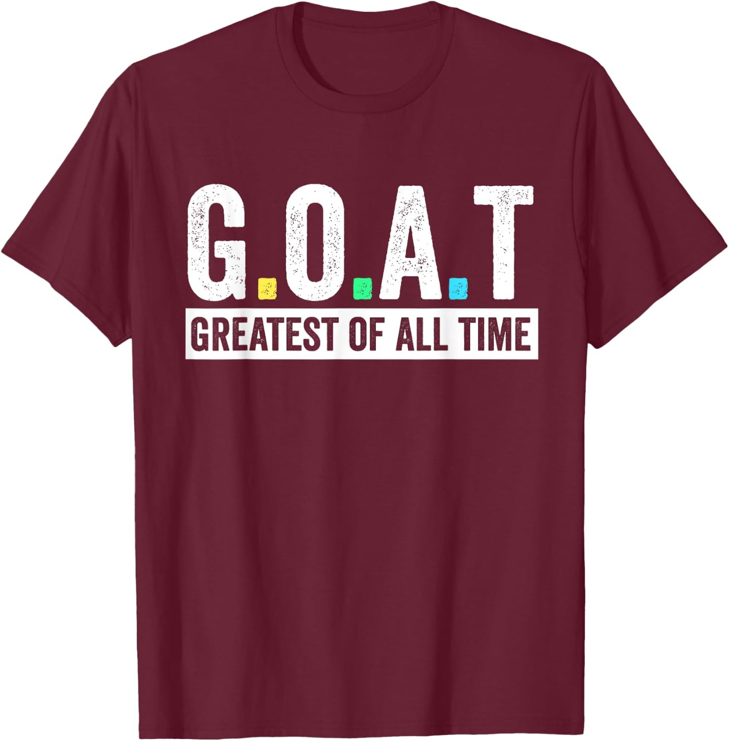 Mom Dad Birthday Gifts G.O.A.T Greatest Of All Time Outfit T-Shirt - T-Shirt | Maroon