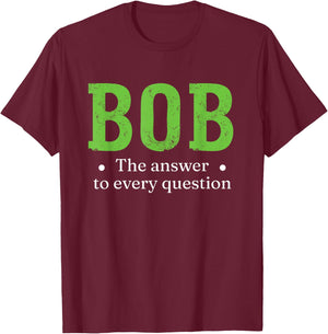 Funny Name Sarcasm Bob T-Shirt - T-Shirt | Maroon
