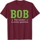 Funny Name Sarcasm Bob T-Shirt - T-Shirt | Maroon