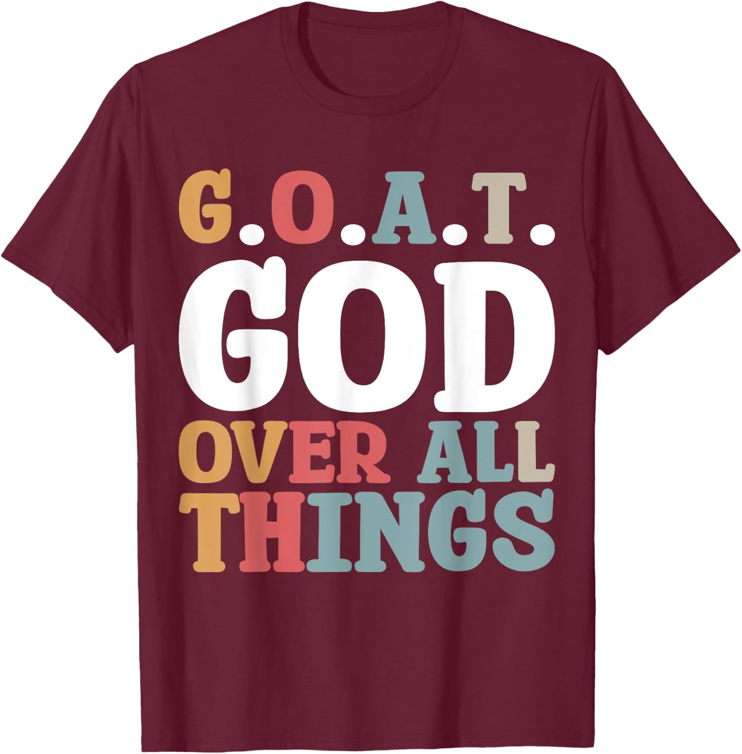 G.O.A.T. God Over All Things T-Shirt - T-Shirt | Maroon