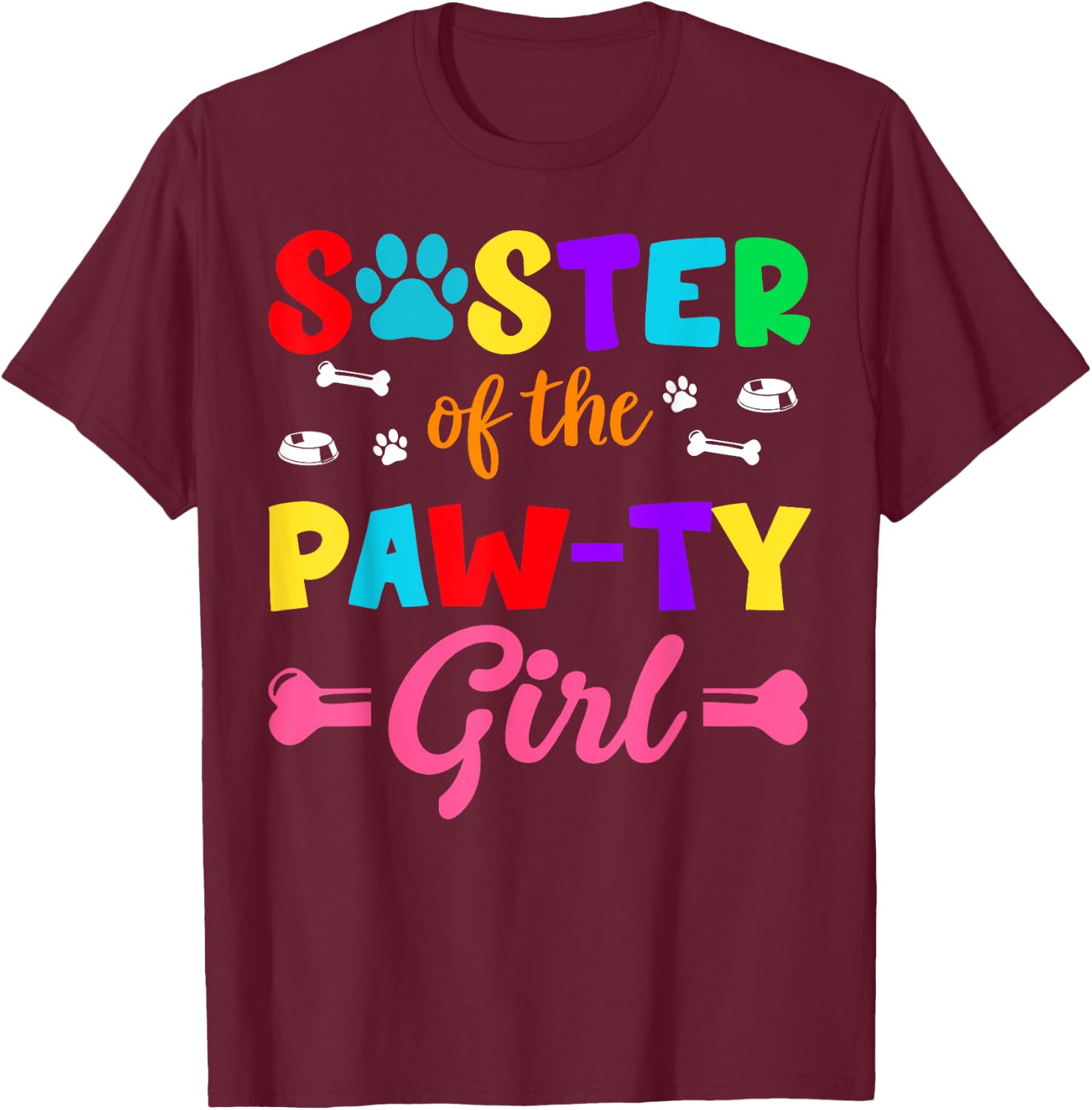 Sister Of The Paw-ty Girl Dog Family Matching Party T-Shirt - T-Shirt | Maroon