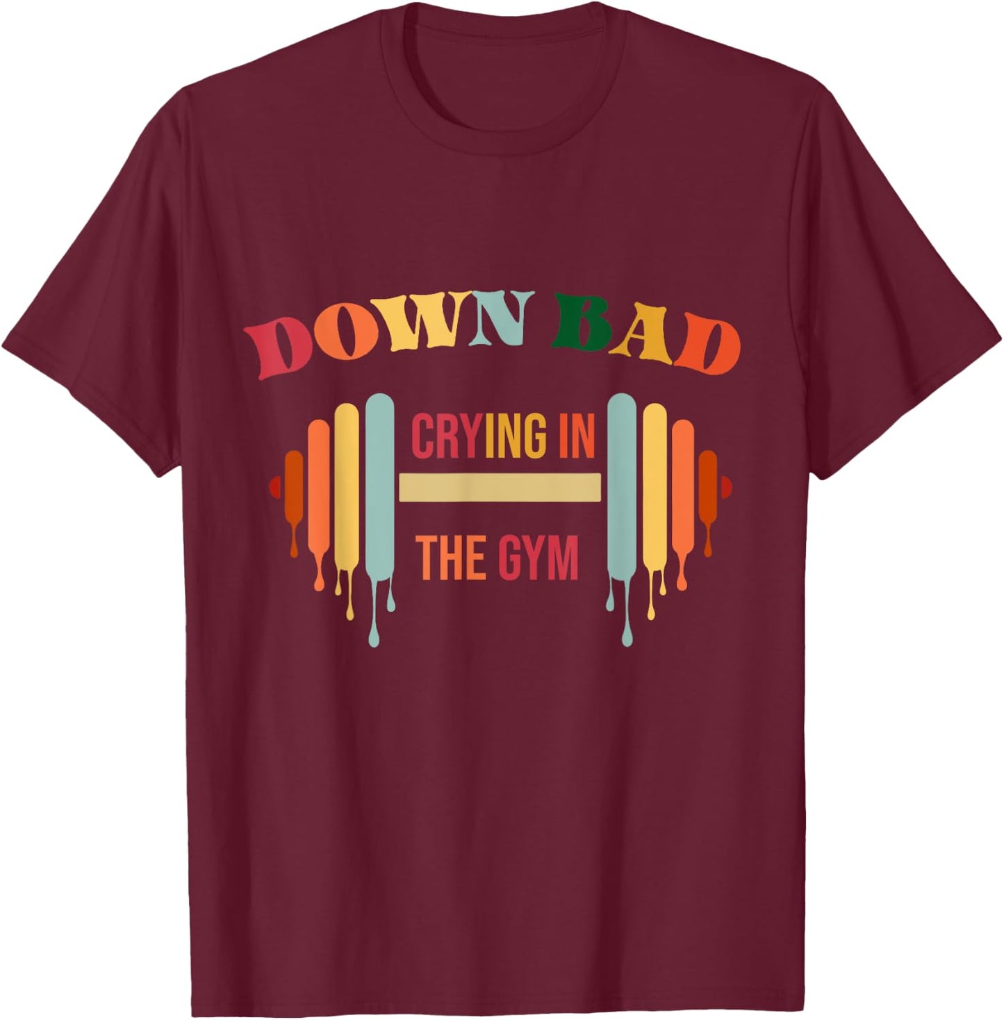 Bad Crying in the Gym T-Shirt - T-Shirt | Maroon