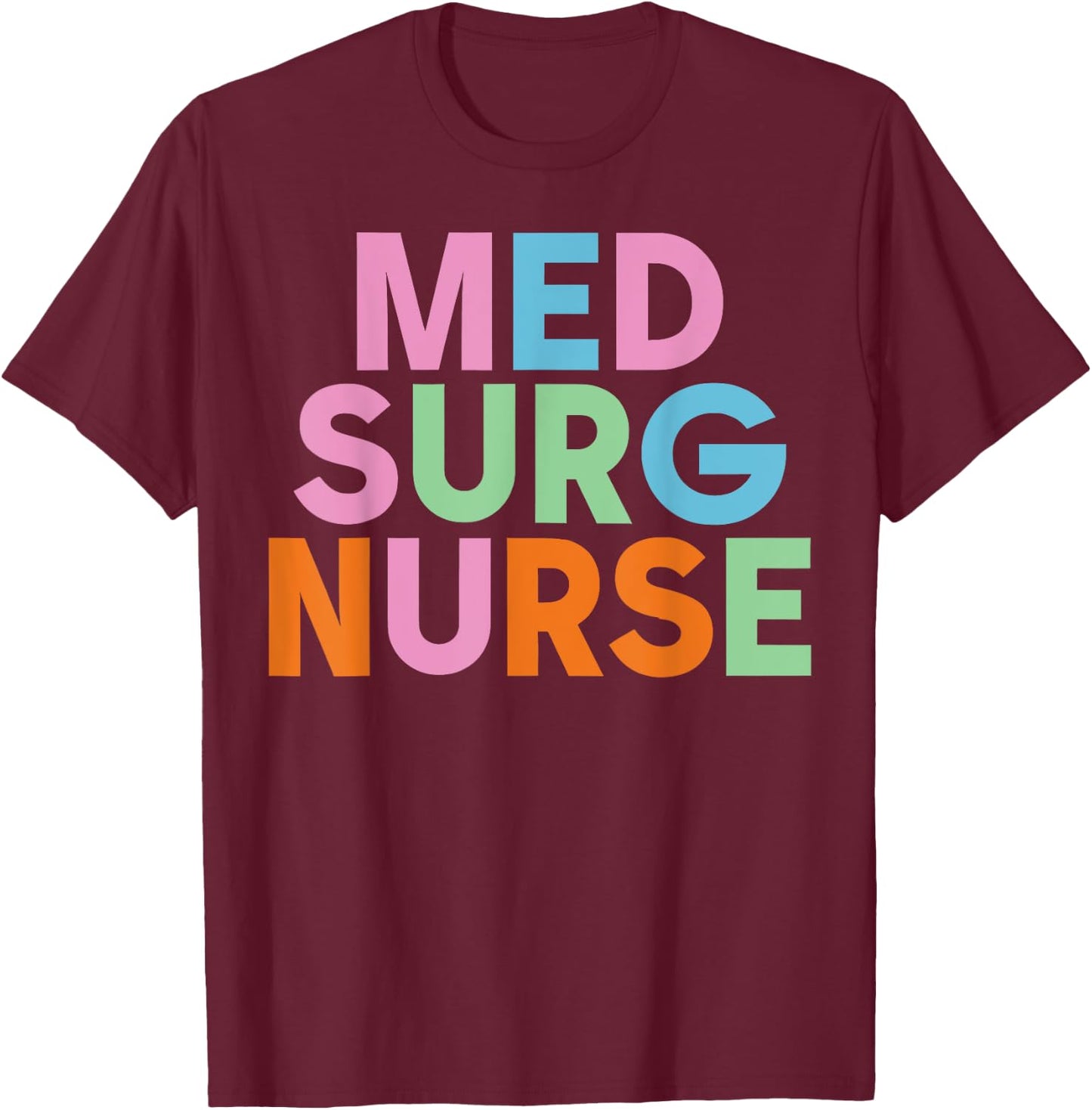 Med Surg Nurse Design for Medical Surgical Nurses T-Shirt - T-Shirt | Maroon