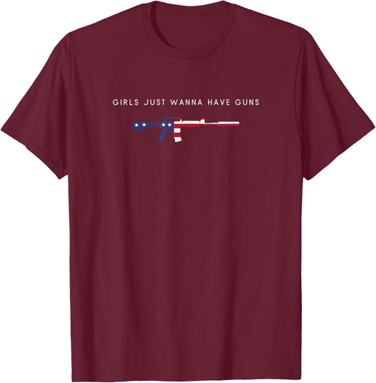 Girls Just Wanna Have Guns - Funny Patriotic Gun Lover T-Shirt - T-Shirt | Maroon