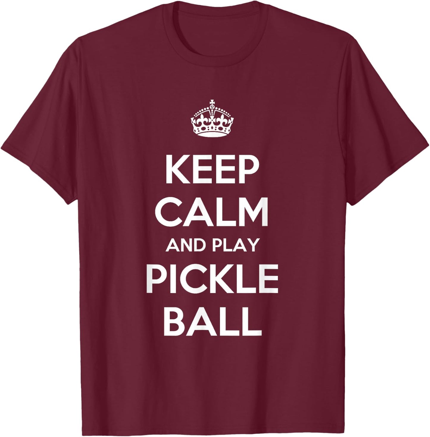 Keep Calm And Play Pickleball Funny T-Shirt - T-Shirt | Maroon