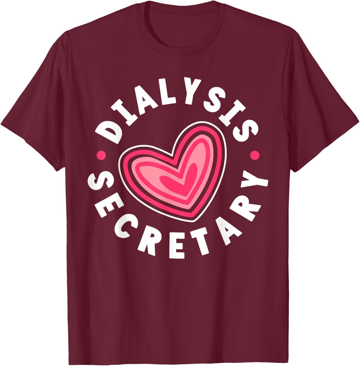 Dialysis Secretary Heart T-Shirt - T-Shirt | Maroon