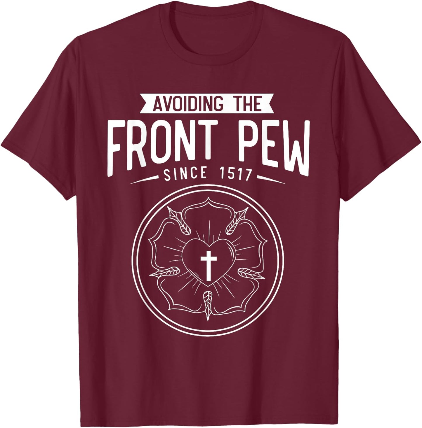 Lutheran Funny Humble 95 Theses Martin Luther Reformation T-Shirt - T-Shirt | Maroon