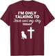 I'm Only Talking To Jesus And My Dog Today Funny Dog Owner T-Shirt - T-Shirt | Maroon