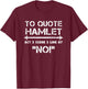 To Quote Hamlet Act 3 Scene 3 Line 87 No Men Women Funny T-Shirt - T-Shirt | Maroon