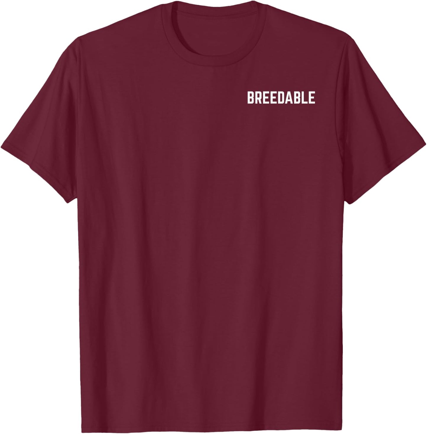 Breedable Funny Shirt, Breedable , Funny Breedable T-Shirt - T-Shirt | Maroon