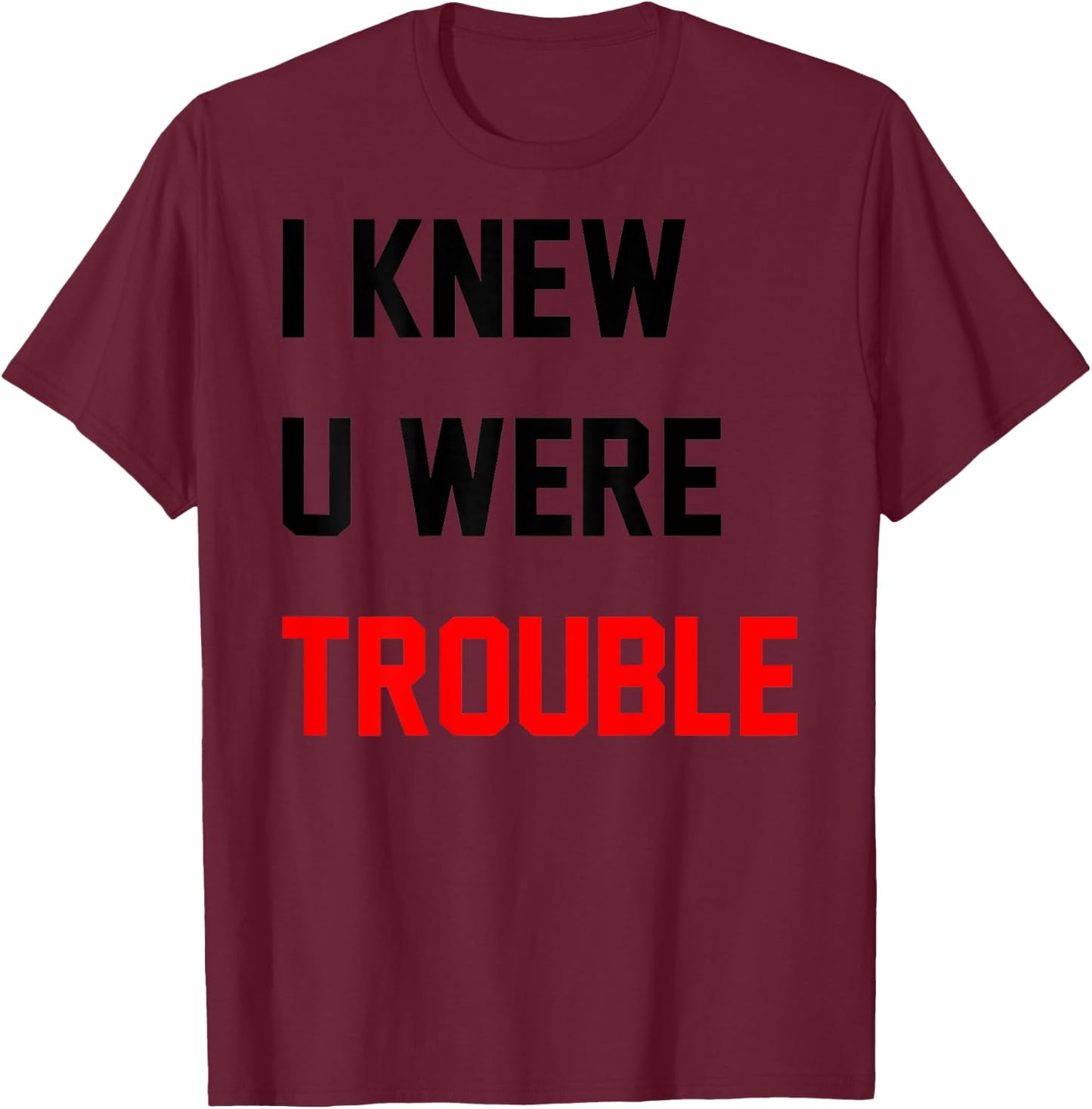 Retro I Knew U Were Trouble Shirt Women Kid On Back T-Shirt - T-Shirt | Maroon