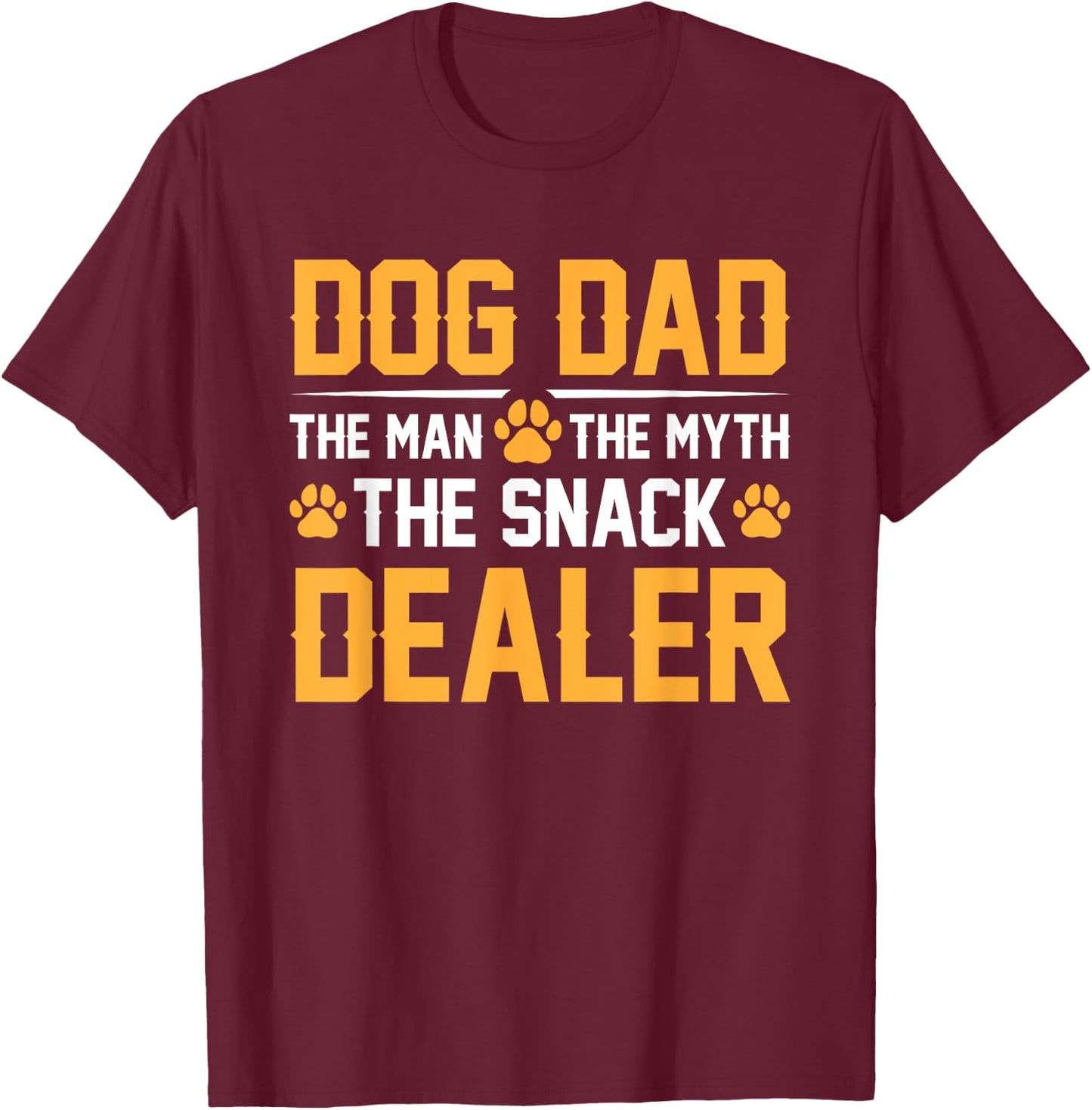 Dog Dad The Man The Myth The Snack Dealer T-Shirt - T-Shirt | Maroon